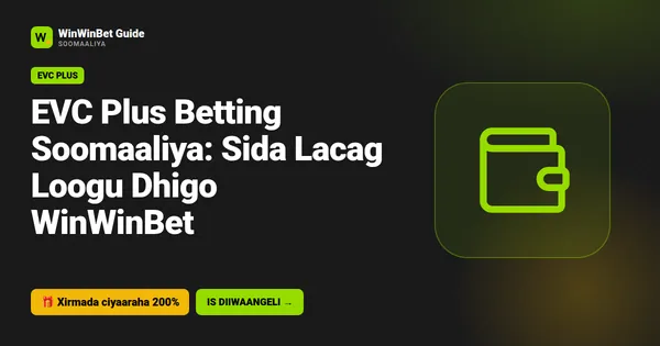 EVC Plus Betting Soomaaliya: Sida Lacag Loogu Dhigo WinWinBet