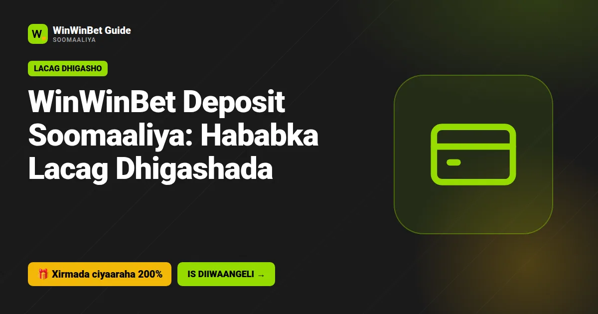 WinWinBet Deposit Soomaaliya: Hababka Lacag Dhigashada