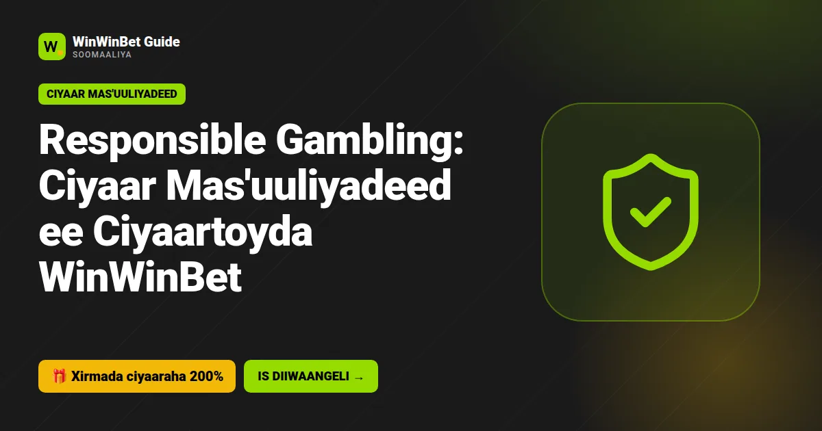 Responsible Gambling: Ciyaar Mas'uuliyadeed ee Ciyaartoyda WinWinBet