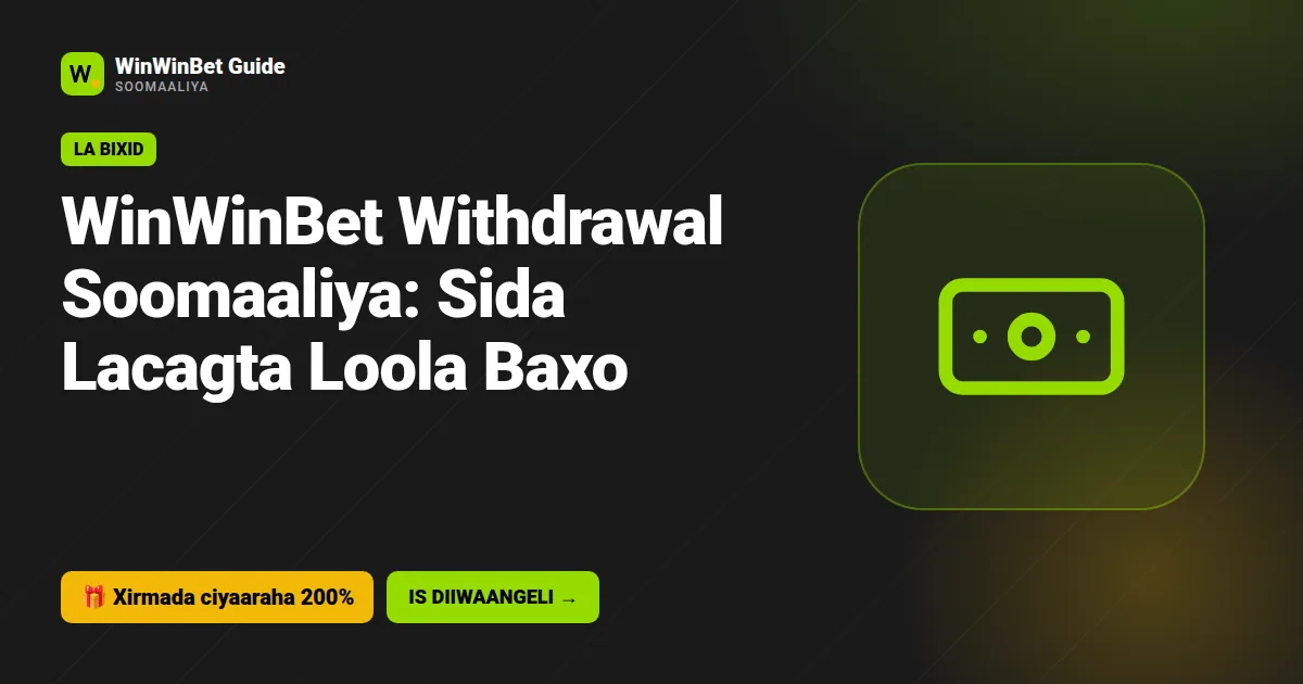 WinWinBet Withdrawal Soomaaliya: Sida Lacagta Loola Baxo